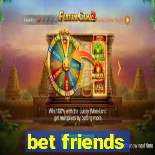 bet friends